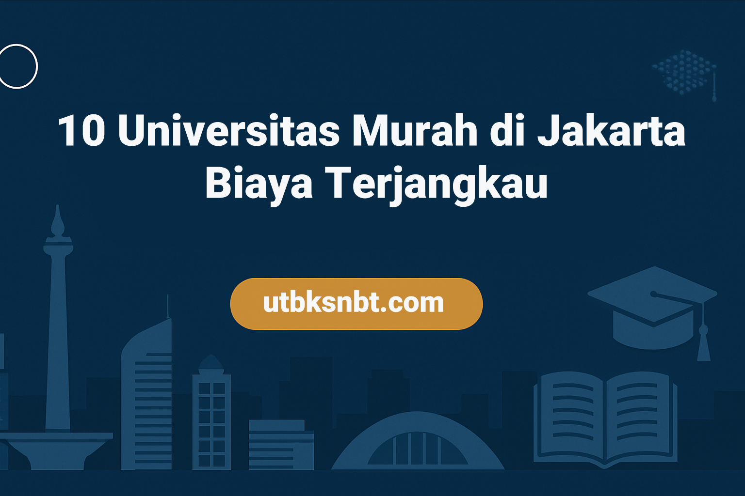 10 Universitas Murah di Jakarta Biaya Terjangkau